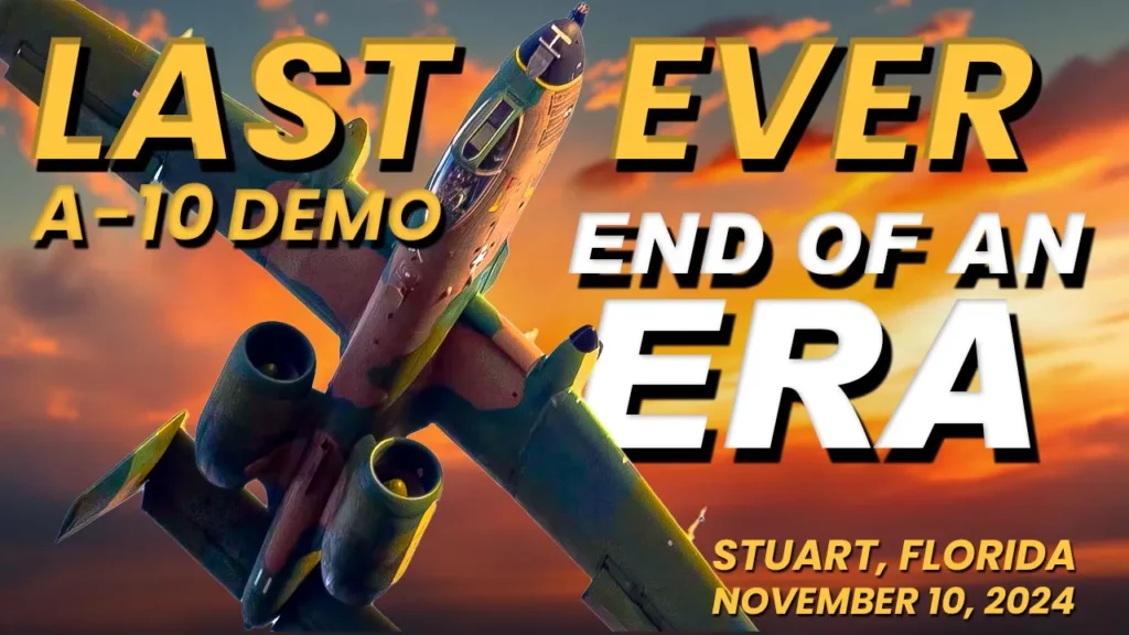 A-10 Warthog in final flight demo against a sunset sky, text reads "Last A-10 Demo: End of an Era, Stuart, Florida, Nov 10, 2024.